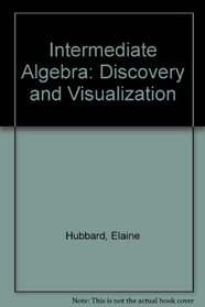 Intermediate Algebra: Discovery And Visualization: Text with HM3