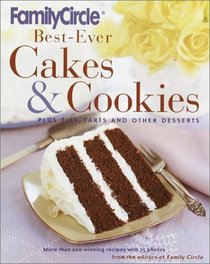 Family Circle Best-Ever Cakes & Cookies : Plus Pies, Tarts, and Other Desserts