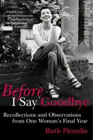Before I Say Goodbye: Recollections and Observations from One Woman's Final Year