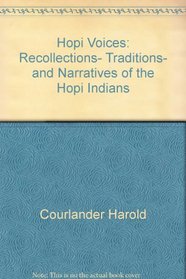 Hopi Voices: Recollections, Traditions, and Narratives of the Hopi Indians