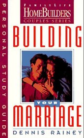 Building Your Marriage: Personal Study Guide (Family Life Homebuilders Couples (Regal))