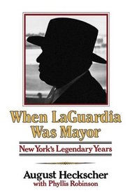 When Laguardia Was Mayor: New York's Legendary Years
