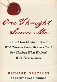 One Thought Scares Me...: We Teach Our Children What We Wish Them to Know; We Don't Teach Our Children What We Don't Wish Them to Know