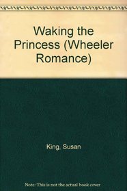 Waking the Princess (Wheeler Large Print Book Series)