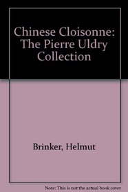 Chinese Cloisonne: The Pierre Uldry Collection