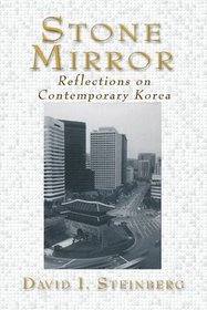 Stone Mirror: Reflections on Contemporary Korea (Signature Books (White Plains, N.Y.).)