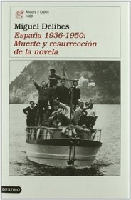 Espa~na, 1936-1950: Muerte y Resurreccion de La Novela (Spanish Edition)