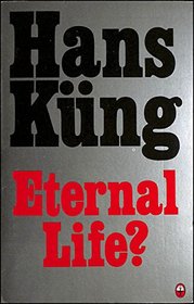 Eternal Life : Life after Death As a Medical, Philosophical and Theological Program