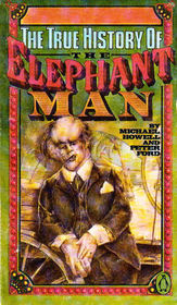 The True History of the Elephant Man