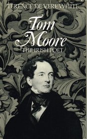 Tom Moore: A Biography of the Irish Poet