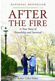 After the Fire: A True Story of Friendship and Survival