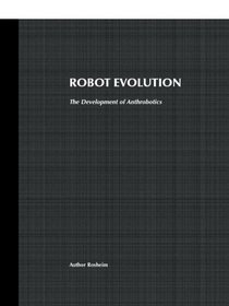 Robot Evolution: The Development of Anthrobotics