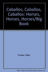 Caballos, Caballos, Caballos: Horses, Horses, Horses/Big Book (Rookie Read-About Science (Paperback Spanish))