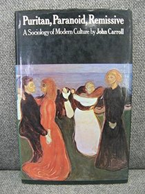 Puritan, Paranoid, Remissive: Sociology of Modern Culture