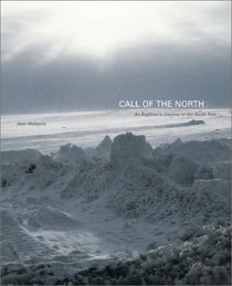 Call of the North: An Explorer's Journey to the North Pole