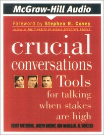 Crucial Conversations : Tools for Talking When Stakes are High