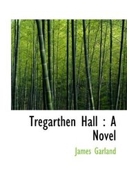 Tregarthen Hall : A Novel