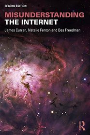 Misunderstanding the Internet (Communication and Society)