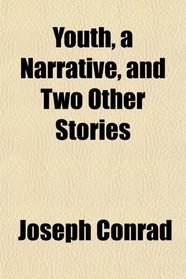 Youth, a Narrative, and Two Other Stories