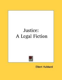 Justice: A Legal Fiction