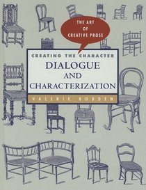 Creating a Character: Dialogue and Characterization (The Art of Creative Prose)