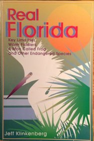 Real Florida: Key Lime Pies, Worm Fiddlers, a Man Called Frog and Other Endangered Species