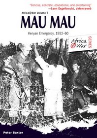 MAU MAU: The Kenyan Emergency 1952-60