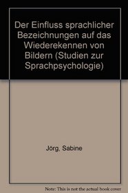 Der Einfluss sprachlicher Bezeichnungen auf das Wiedererkennen von Bildern (Studien zur Sprachpsychologie) (German Edition)