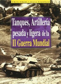Tanques, artilleria pesada y ligera de la II guerra mundial / Tanks and Heavy Artillery of Worls War II (Spanish Edition)