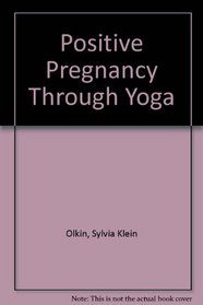 Positive Pregnancy Through Yoga