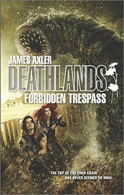 Forbidden Trespass (Deathlands, Bk 122)