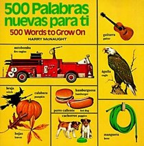 500 Palabras Nuevas Para Ti: 500 Words to Grow on (English/Spanish) / 500 Words (Random House Picturebacks)