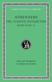 The Learned Banqueters, V, Books 10.420e-11 (Loeb Classical Library)