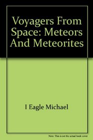 Voyagers from space: Meteors and meteorites