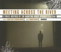 Meeting Across the River: Stories by the Haunting Bruce Springsteen Song
