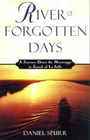 River of Forgotten Days: A Journey Down the Mississippi in Search of LA Salle