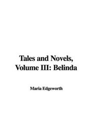 Tales and Novels, Volume III: Belinda