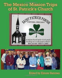 The Mexico Mission Trips of  St. Patrick's Church