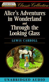 Alice's Adventures in Wonderland and Through the Looking Glass (Bookcassette(r) Edition)