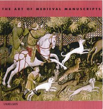 The Art of Medieval Manuscripts (The Art Of)