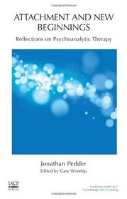 Attachment and New Beginnings: Reflections on Psychoanalytic Therapy (United Kingdom Council for Psychotherapy Series)