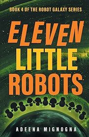 Eleven Little Robots (The Robot Galaxy Series)