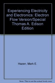 Experiencing Electricity and Electronics: Electron Flow Version/Special Thomas A. Edison Edition