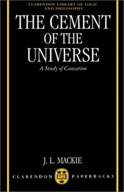 The Cement of the Universe: A Study of Causation (Clarendon Library of Logic and Philosophy)
