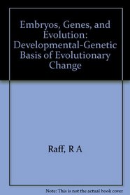 Embryos, Genes, and Evolution: Developmental-Genetic Basis of Evolutionary Change