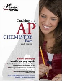 Cracking the AP Chemistry Exam, 2008 Edition (College Test Prep)