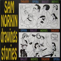 Sam Norkin: Drawings, Stories : Theater Opera Ballet Movies