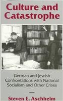 Culture and Catastrophe: German and Jewish Confrontations With National Socialism and Other Crises