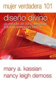 Mujer Verdadera 101: Diseo Divino (Spanish Edition)