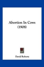 Abortion In Cows (1908)